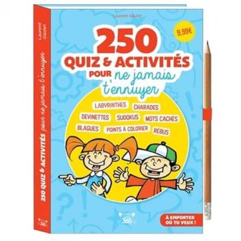 250 quiz & activités pour ne jamais t ennuyer !