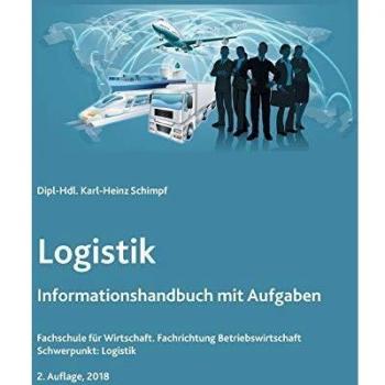 Karl-Heinz Schimpf Logistik: Informationshandbuch Und Aufgaben