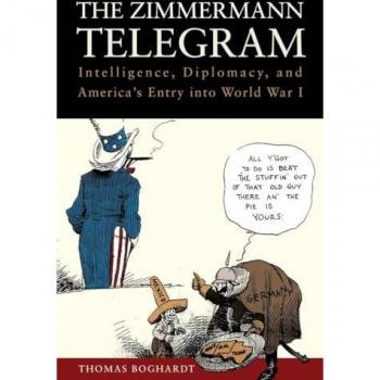 The Zimmermann Telegram: Intelligence, Diplomacy, and America's Entry into World War I