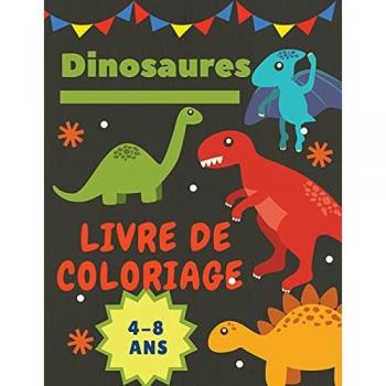 Dinosaures Livre de coloriage 4-8 Ans: Cadeau idéal pour les garçons et les filles de 4 à 8 ans. Grande taille : 8,5 x 11.