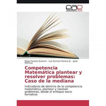 Competencia Matemática plantear y resolver problemas: Caso de la mediana: Indicadores de dominio de la competencia matemática, plantear y resolver problemas, desde el enfoque socio formativo