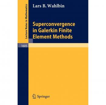 Superconvergence in Galerkin Finite Element Methods (Lecture Notes in Mathematics, 1605, Band 1605)
