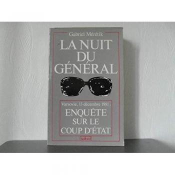 La Nuit du Général : Enquête sur le Coup d'État du 13 Décembre 1981