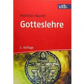 Gotteslehre: Die Bedeutung der Trinitätslehre für Theologie, Kirche und Welt