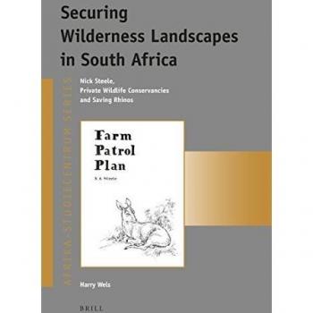Securing Wilderness Landscapes in South Africa: Nick Steele, Private Wildlife Conservancies and Saving Rhinos: 34