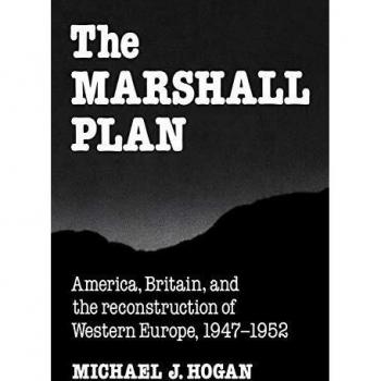 The Marshall Plan: America, Britain and the Reconstruction of Western Europe, 1947 1952