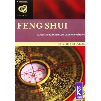 Feng Shui. El camino para impulsar cambios positivos
