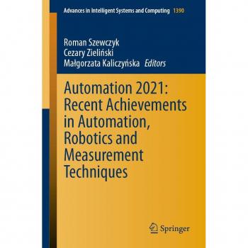 Automation 2021: Recent Achievements in Automation Robotics and Measurement Techniques