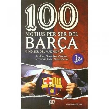 100 motius per ser del Barça (segona edició): (i no ser del Madrid) (Tapa blanda).