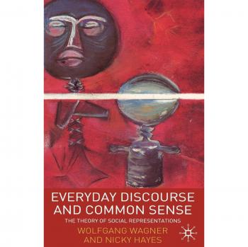 Everyday Discourse and Common Sense: The Theory of Social Representations
