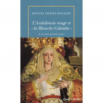 L'Andalousie rouge et «la Blanche Colombe» & autres reportages du temps de la République espagnole: