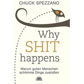 WHY SHIT HAPPENS: Warum guten Menschen schlimme Dinge zustoßen