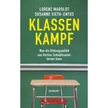 Klassenkampf: Was die Bildungspolitik aus Berlins Schuldesaster lernen kann (suhrkamp taschenbuch)