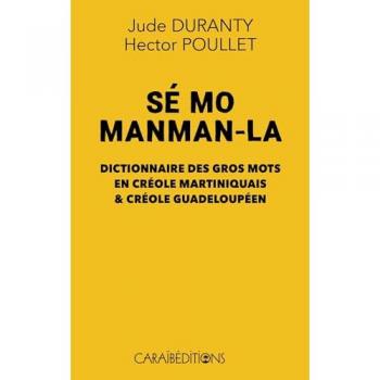 Dictionnaire des Gros Mots en Créole Martiniquais et Guadeloupéen (Cartonné)