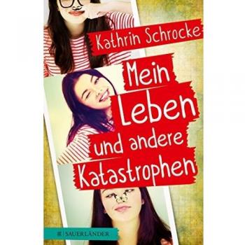 Kathrin Schrocke Mein Leben Und Andere Katastrophen