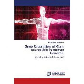 Gene Regulation of Gene Expression in Human Genome: Gene Regulation in Eukaryotic cell