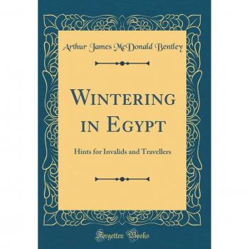 Wintering in Egypt: Hints for Invalids and Travellers