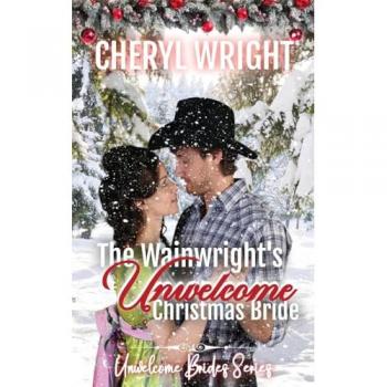 The Wainwright's Unwelcome Christmas Bride (Unwelcome Brides, Band 3)