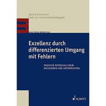 Exzellenz durch differenzierten Umgang mit Fehlern: Kreative Potenziale beim Musizieren und Unterrichten