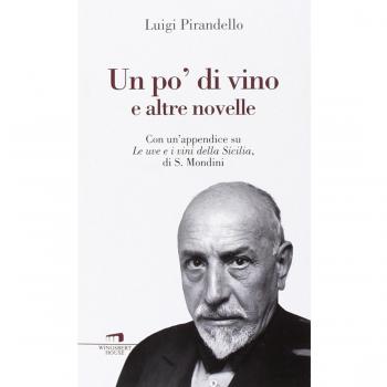 Un po' di vino e altre novelle. Con un'appendice su «Le uve e i vini della Sicilia» di S. Mondini