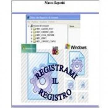 Registrami mil registro. Da Windows 3.0 a Windows 7. Il registro di sistema