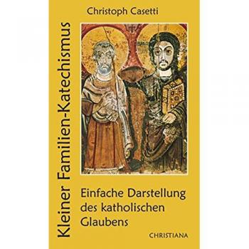 Kleiner Familienkatechismus: Einfache Darstellung des katholischen Glaubens