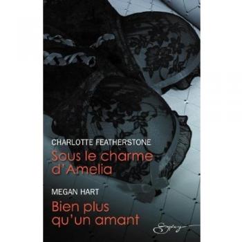 Sous le charme d'Amélia ; Bien plus qu'un amant