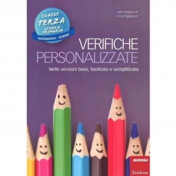 Verifiche personalizzate. Nelle versioni base, facilitata e semplificata. Per la 3ª classe elementare. Matematica e scienze