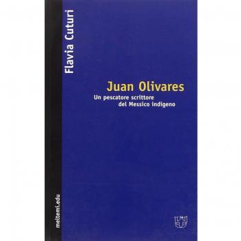 Juan Olivares. Un pescatore scrittore del Messico indigeno