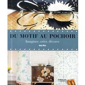 Du motif au pochoir : Imaginer, créer, décorer