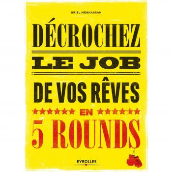 Décrochez le job de vos rêves en 5 rounds