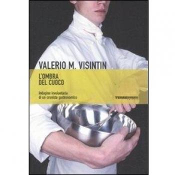 L' ombra del cuoco. Indagine involontaria di un cronista gastronomico