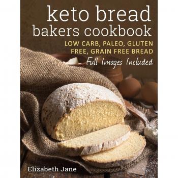 Jane, Elizabeth: Keto Bread Bakers Cookbook