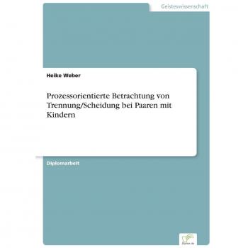 Prozessorientierte Betrachtung von Trennung/Scheidung bei Paaren mit Kindern