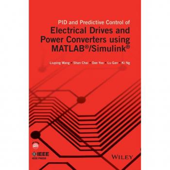 John Wiley & Sons, Inc. PID and Predictive Control of Electrical Drives and Power Converters using MATLAB / Simulink