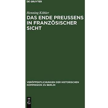 Das Ende Preussens in Franzosischer Sicht