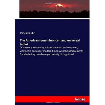 The American remembrancer, and universal tablet