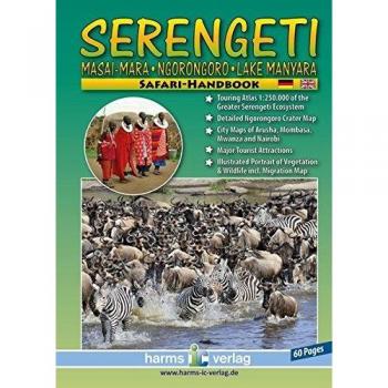 SERENGETI – Masai-Mara – Ngorongoro – Lake Manyara – SAFARI HANDBOOK: Touring Atlas 1:250.000: Touring Atlas of the Greater Serengeti Eco System, ... Migration Map