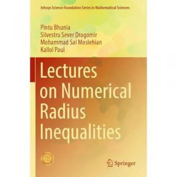 Lectures on Numerical Radius Inequalities (Infosys Science Foundation Series)