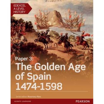 Edexcel A Level History, Paper 3: The Golden Age of Spain 1474-1598 Student Book + ActiveBook