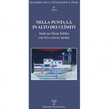 Nella punta là in alto dei Climiti. Studi per Elena Salibra con nove poesie inedite