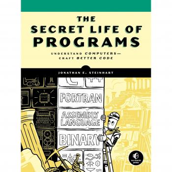 The Secret Life of Programs by Jon Steinhart New Book