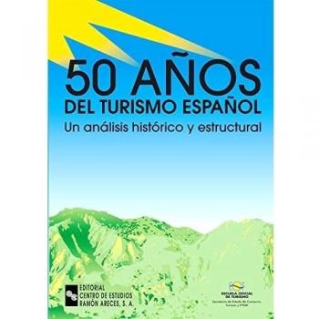 50 Años del turismo español: Un análisis histórico y estructural (Tapa blanda).