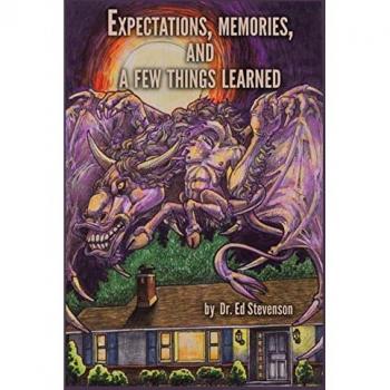 Expectations, Memories, and a Few Things Learned: Vignettes from a Good Life Lived to the Best of My Ability