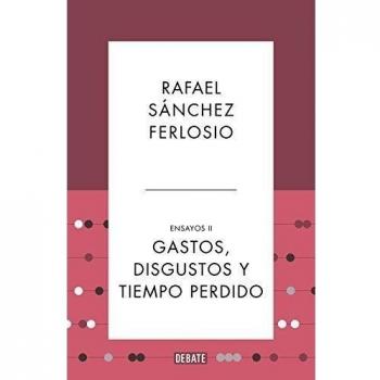 Gastos, disgustos y tiempo perdido (Ensayos 2).