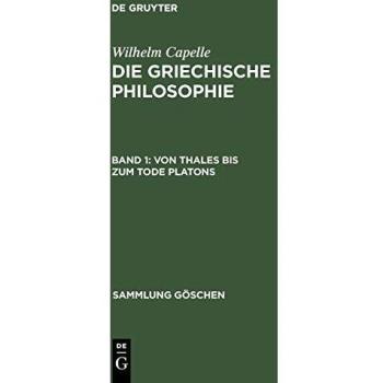Die griechische Philosophie 1. Von Thales bis zum Tode Platons, Bd. 1