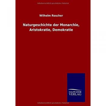 Naturgeschichte der Monarchie, Aristokratie, Demokratie