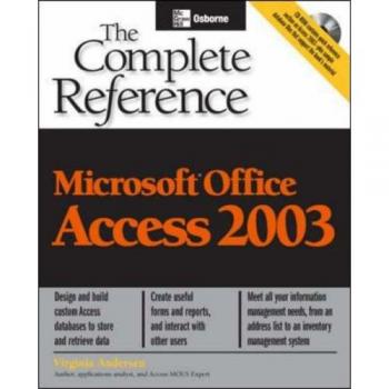 Microsoft Office Access 2003: The Complete Reference