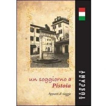 Un soggiorno a Pistoia. Appunti di viaggio. Ediz. italiana e inglese. Con gadget