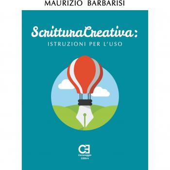 Scrittura creativa. Istruzioni per l'uso Barbarisi Maurizio